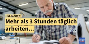 EM-Rente: Nur 3 Stunden täglich Arbeiten oder auch mehr bei Erwerbsminderung