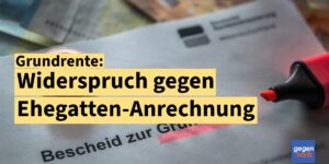 Rente: Gericht könnte Ehegatten-Anrechnung bei Grundrente kippen - Widerspruch einlegen