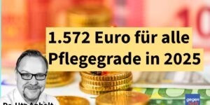 Pflegegeld: 1572 Euro für alle Pflegegrade in 2025 sichern