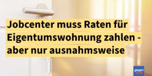 Bürgergeld: Anspruch auf Tilgungsraten für Eigentumswohnung nur dann