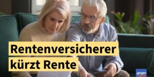 Rentenversicherer kürzt plötzlich die Rente