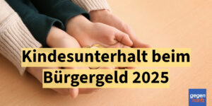 Bürgergeld: So wird Kindesunterhalt im Jahr 2025 angerechnet