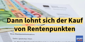 Rente: In diesen Fällen lohnt es sich richtig Rentenpunkte zu kaufen