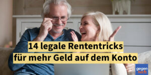 14 legale Rententricks: Früher in Rente mit mehr Geld