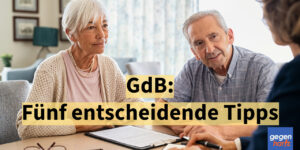 Fünf entscheidende Tipps für den Antrag auf Feststellung des Grades der Behinderung (GdB)