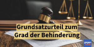 Schwerbehinderung: Rückwirkende Senkung des Grades der Behinderung? Grundsatzurteil
