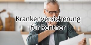 Rente: Krankenkassen für Rentner günstiger aber weniger Leistungen