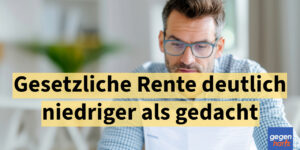 Gesetzliche Rente deutlich niedriger als gedacht - Rechenbeispiel