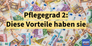 Pflegegrad 2: Diese Vorteile können sie bekommen