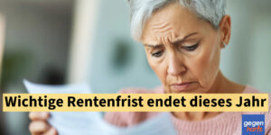 Rente: Wichtige Frist endet dieses Jahr - Große Unsicherheit bei vielen Rentnern