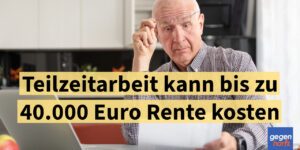 Rente: Bis zu 40.000 Euro Verlust können  bei Teilzeitarbeit drohen