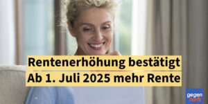 Rente: Rentenerhöhung bestätigt – Rentenbezüge steigen ab 1. Juli 2025