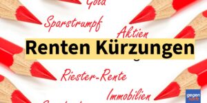 Rente: Bis zu 22.417 Euro Kürzungen bei privater und betrieblicher Altersvorsorge