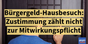 Bürgergeld: Hausbesuch vom Jobcenter - Zustimmung zählt nicht zur Mitwirkungspflicht