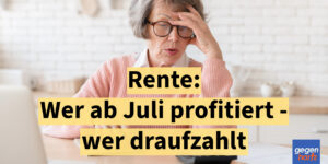 Renten-Update 2025: Wer ab Juli profitiert – und wer draufzahlt