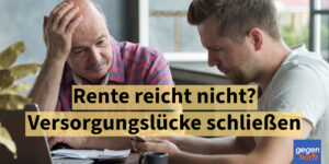 Rente reicht nicht: Wie die Versorgungslücke zuverlässig geschlossen werden kann