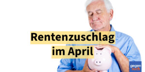 Bis 7,5 Prozent mehr Rente im April 2025 - Rentenzuschlag Zahltag und wer ihn bekommt