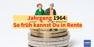 Jahrgang 1964: So früh kann man jetzt in Rente gehen