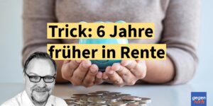 Sechs Jahre früher in Rente ohne Abschläge