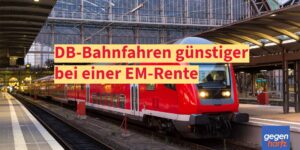 Erwerbsminderungsrente: Günstiger mit der Bahn fahren für EM-Rentner