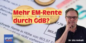 Mehr EM-Rente durch Schwerbehinderung mit höherem GdB? - Experte antwortet