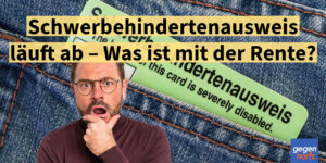 Schwerbehinderung: Schwerbehindertenausweis läuft ab – Das passiert dann mit der Rente