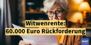 Witwenrente zu Unrecht bezogen: Rückforderung von fast 60.000 Euro - Urteil