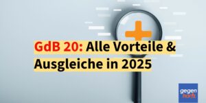 Grad der Behinderung: Alle Vorteile ab GdB 20 in 2025