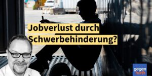 Schwerbehinderung: Was passiert, wenn man den Job nicht mehr ausüben kann