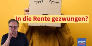 In die Rente zwingen: Dann können Krankenkasse oder Jobcenter in Rente schicken
