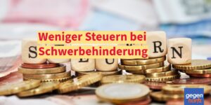 Weniger Steuern bei einer Rente bei Schwerbehinderung