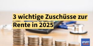Drei wichtige Zuschüsse zur Rente in 2025