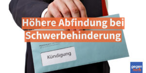 Höhere Kündigungs-Abfindung bei Schwerbehinderung