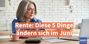 Rente: Diese 5 Dinge ändern sich für Rentner im Juni