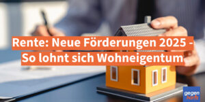 Rente: Neue Zuschüsse in 2025 - So lohnt sich Wohneigentum für das Alter