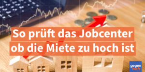 Bürgergeld: So prüft das Jobcenter, ob deine Miete zu hoch ist