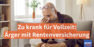 Schwerbehinderung: Zu krank für Vollzeit - trotzdem Ärger mit der Rentenversicherung