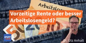 Vorgezogene Rente oder erst Arbeitslosengeld? Die Antwort erstaunt