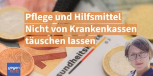 Pflege und Hilfsmittel: Nicht von Krankenkassen täuschen lassen