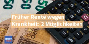 Früher Rente wegen Krankheit: Zwei Wege um vorzeitig in Rente zu gehen