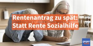 Unfassbar: Statt Rente muss Rentner Sozialhilfe wegen verspätetem Rentenantrag beziehen - Urteil
