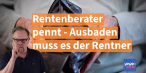 Rentenberater verursachte geringere Rente - Ausbaden muss es laut Gericht der Rentner