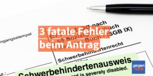Schwerbehindertenausweis beantragen: 3 Fehler vermeiden um spätere Enttäuschungen zu verhindern