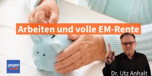 Volle EM-Rente obwohl Du arbeiten kannst