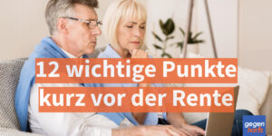 Kurz vor der Rente: Diese 12 Punkte sollten Sie jetzt dringend abhaken