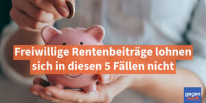 Rente: Freiwillige Rentenbeiträge lohnen sich in diesen 5 Fällen überhaupt nicht