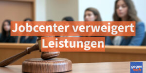 Bürgergeld: Jobcenter verweigert Leistungen - So klagen Sie vor dem Sozialgericht
