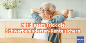 Frühere Rente bei Schwerbehinderung sichern mit simplen Trick