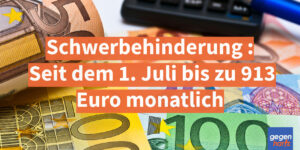 Schwerbehinderung: Seit dem 1. Juli bis zu 913 Euro monatlich - Diese Hilfe steht Ihnen zu