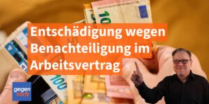 Schwerbehinderung. Benachteiligung im Arbeitsvertrag rechtfertigt Entschädigung